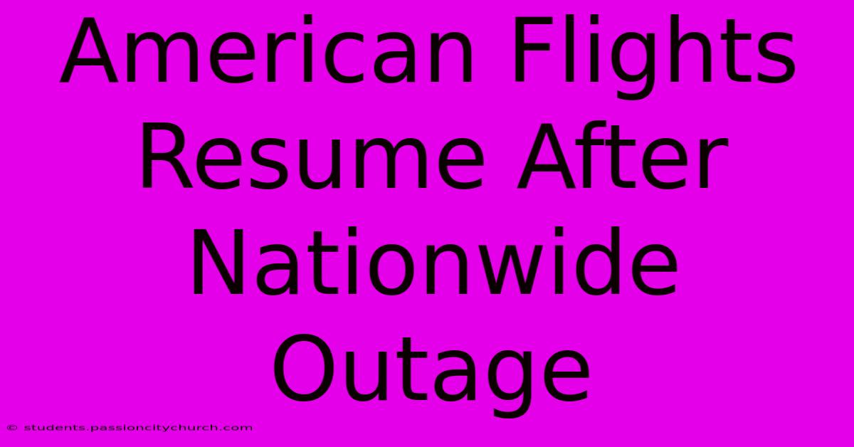 American Flights Resume After Nationwide Outage