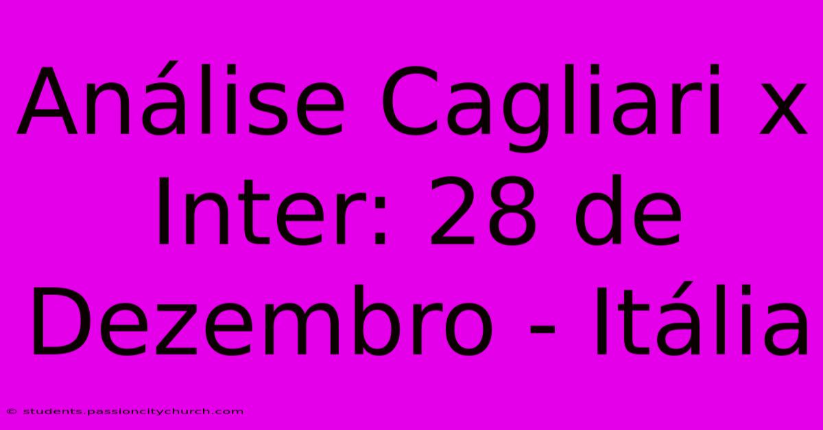 Análise Cagliari X Inter: 28 De Dezembro - Itália