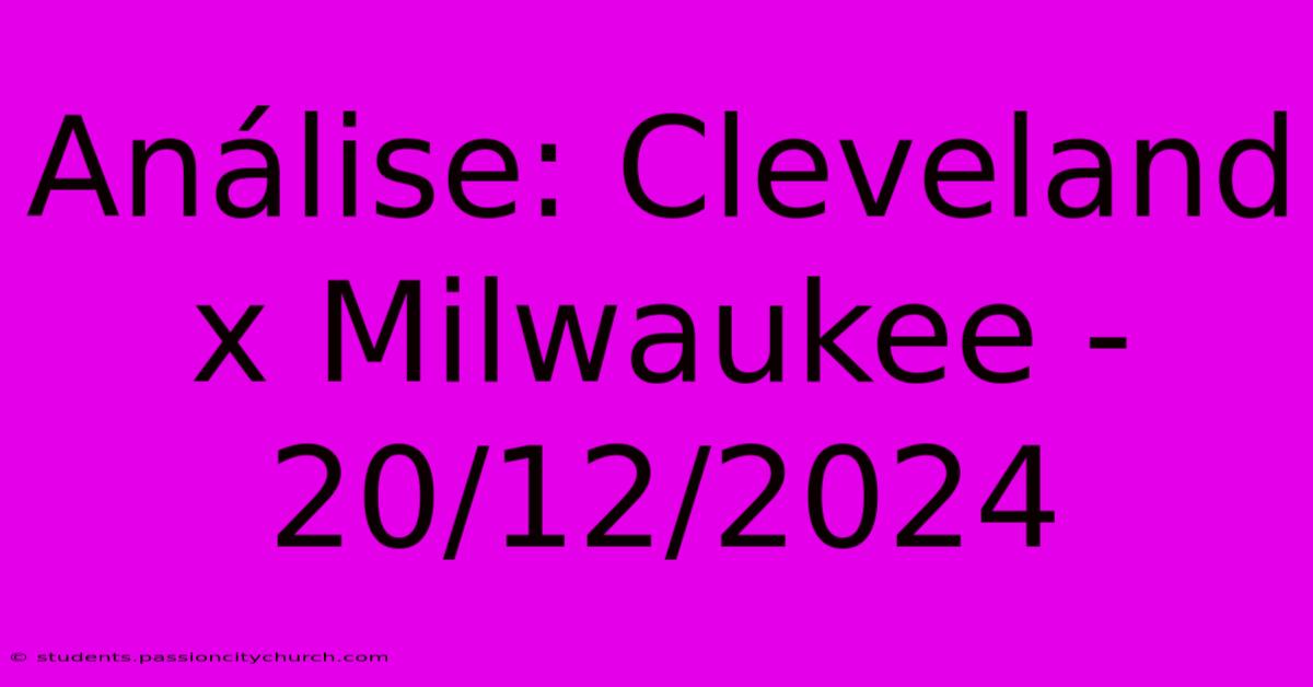 Análise: Cleveland X Milwaukee - 20/12/2024