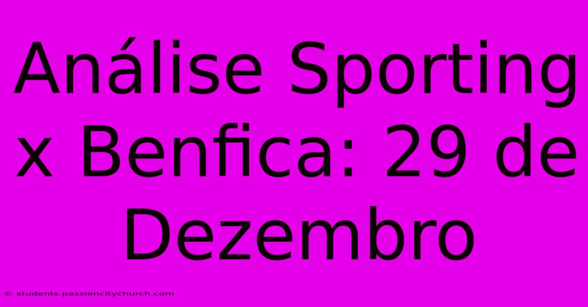 Análise Sporting X Benfica: 29 De Dezembro