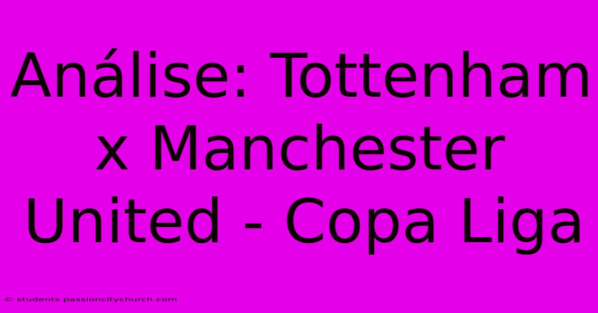 Análise: Tottenham X Manchester United - Copa Liga