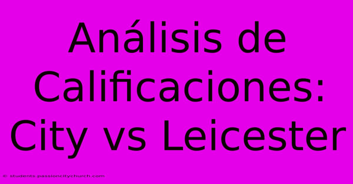 Análisis De Calificaciones: City Vs Leicester