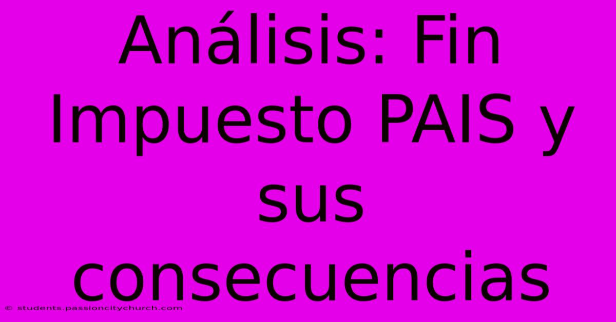 Análisis: Fin Impuesto PAIS Y Sus Consecuencias