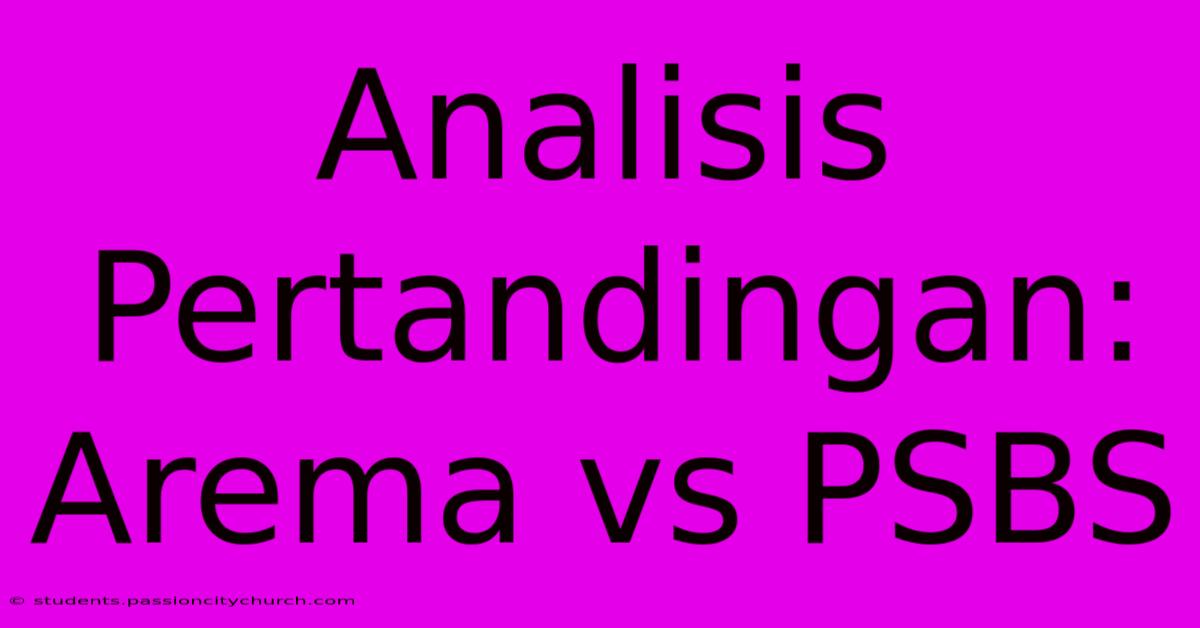 Analisis Pertandingan: Arema Vs PSBS