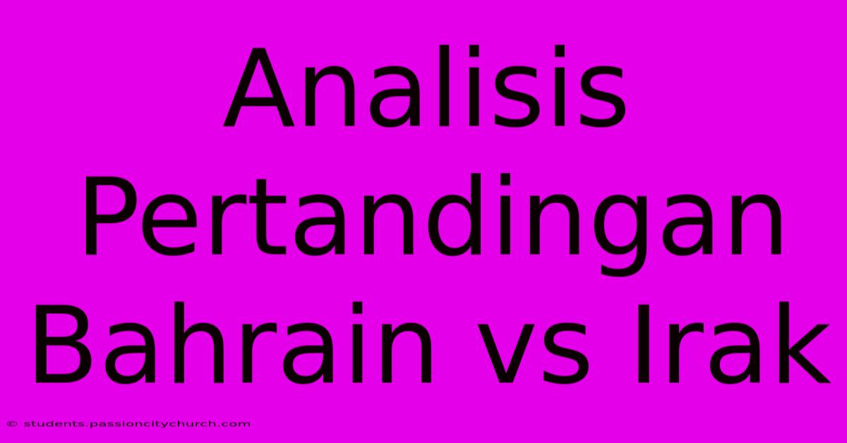 Analisis Pertandingan Bahrain Vs Irak