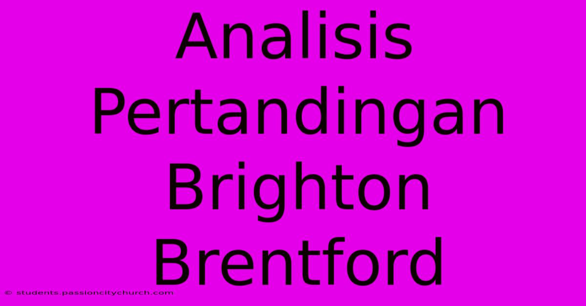 Analisis Pertandingan Brighton Brentford