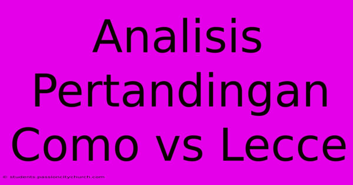 Analisis Pertandingan Como Vs Lecce