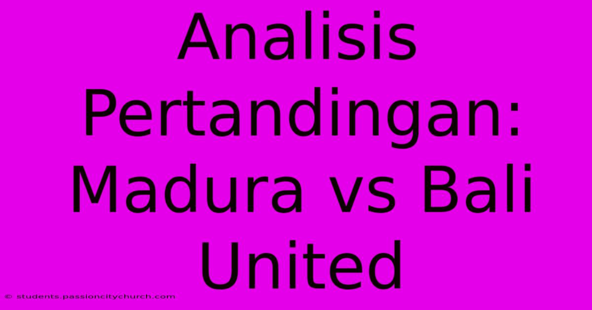 Analisis Pertandingan: Madura Vs Bali United