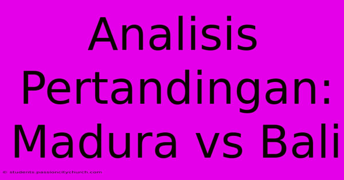 Analisis Pertandingan: Madura Vs Bali