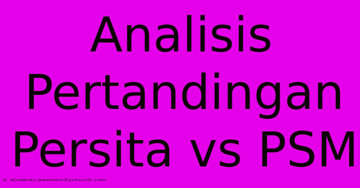 Analisis Pertandingan Persita Vs PSM