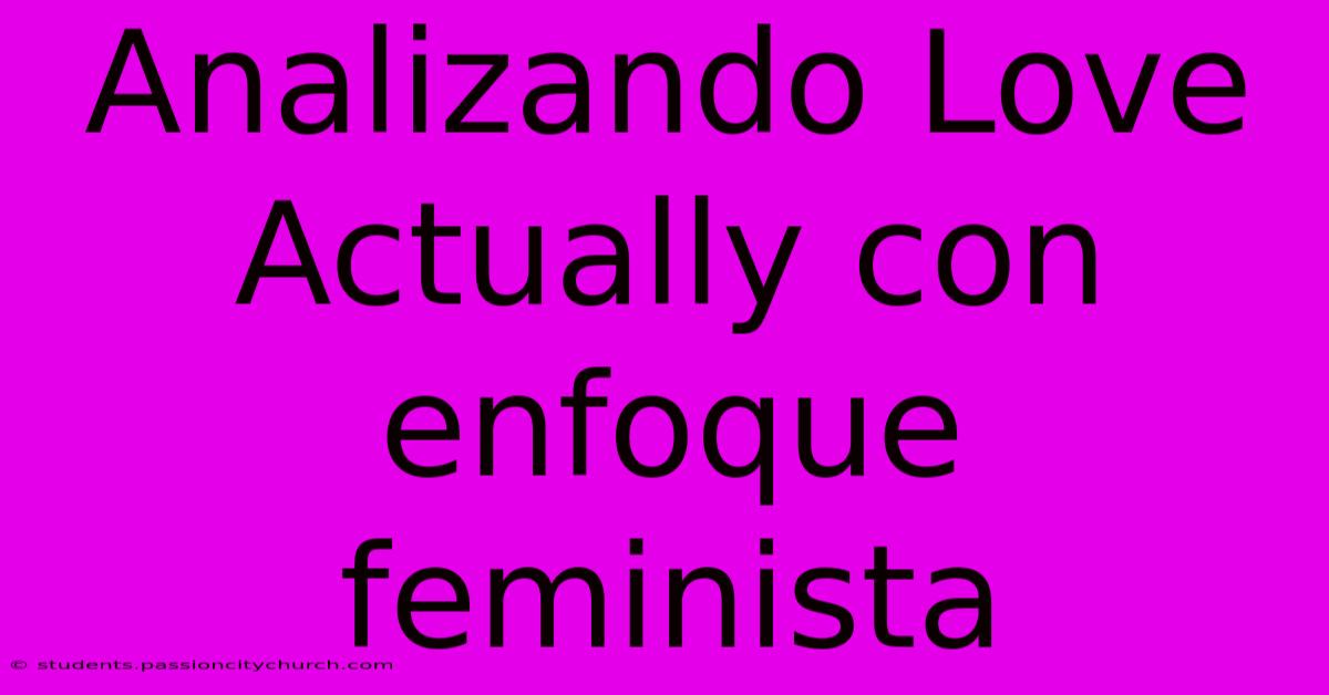 Analizando Love Actually Con Enfoque Feminista