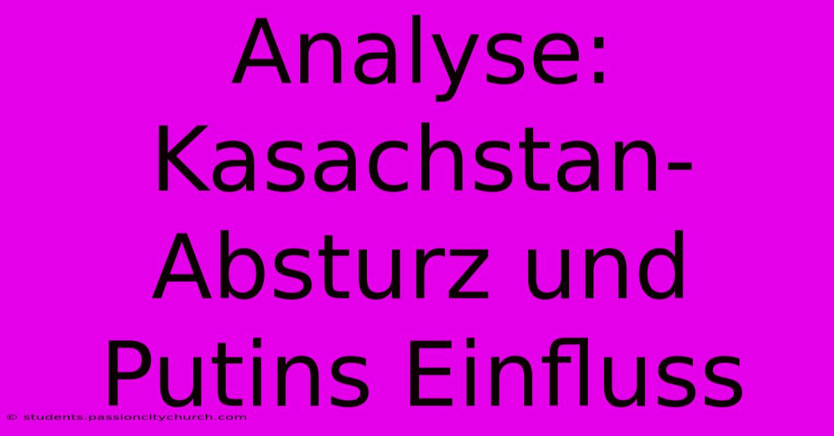 Analyse: Kasachstan-Absturz Und Putins Einfluss