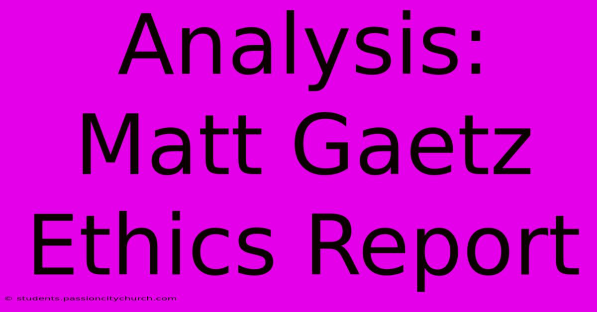 Analysis: Matt Gaetz Ethics Report