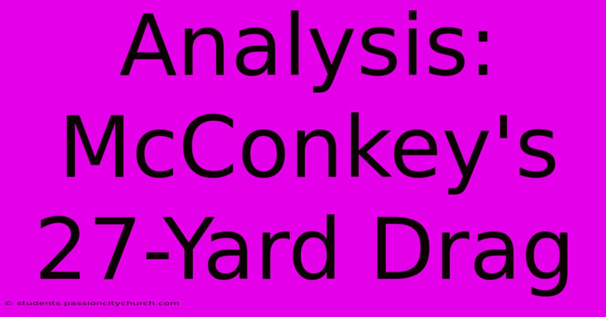 Analysis: McConkey's 27-Yard Drag