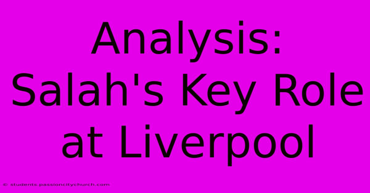 Analysis: Salah's Key Role At Liverpool