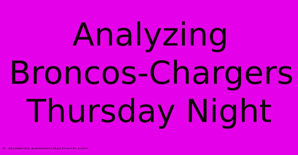 Analyzing Broncos-Chargers Thursday Night