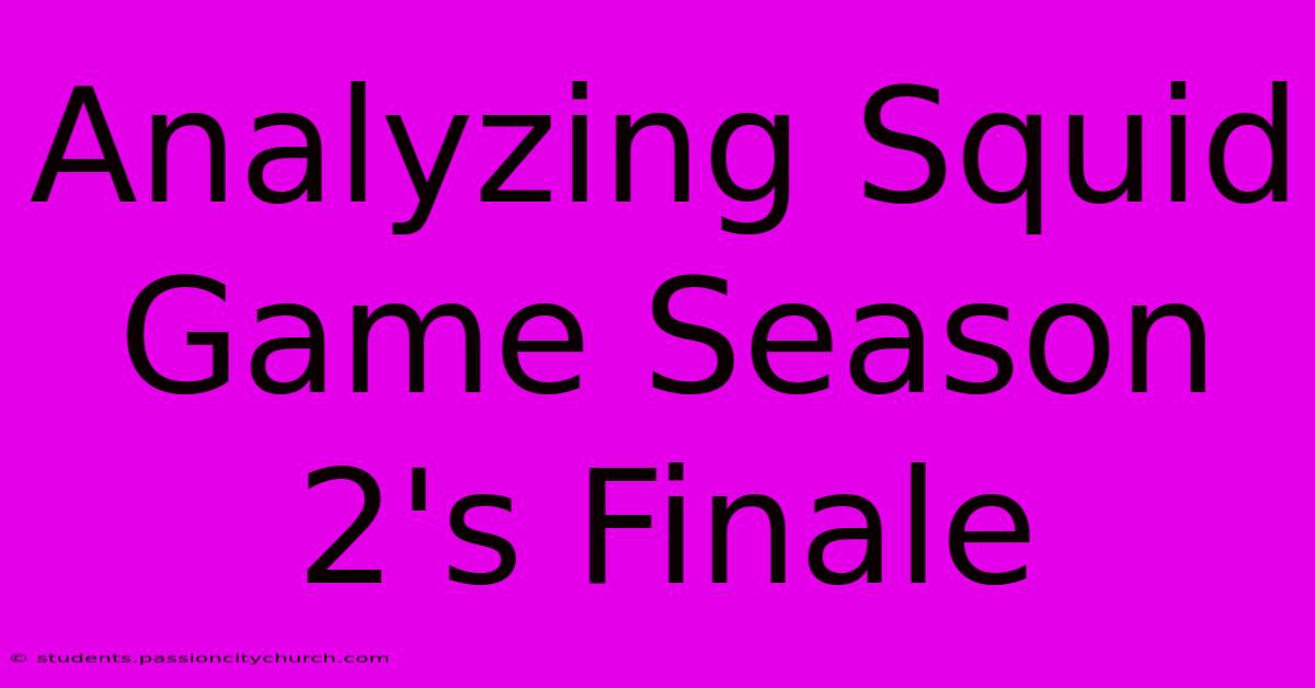 Analyzing Squid Game Season 2's Finale