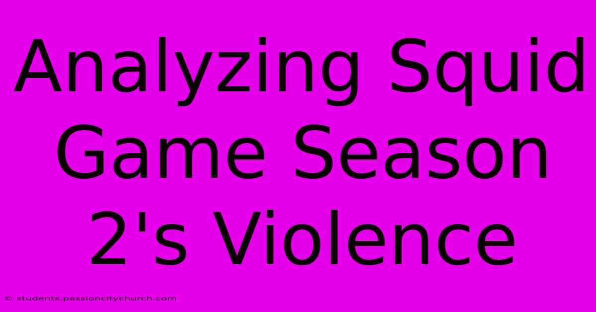 Analyzing Squid Game Season 2's Violence