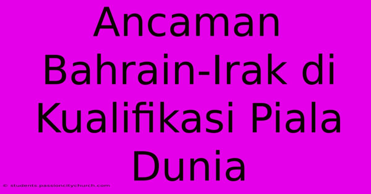 Ancaman Bahrain-Irak Di Kualifikasi Piala Dunia