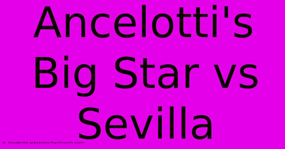 Ancelotti's Big Star Vs Sevilla