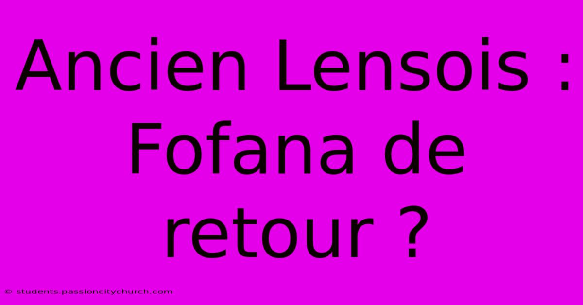 Ancien Lensois : Fofana De Retour ?