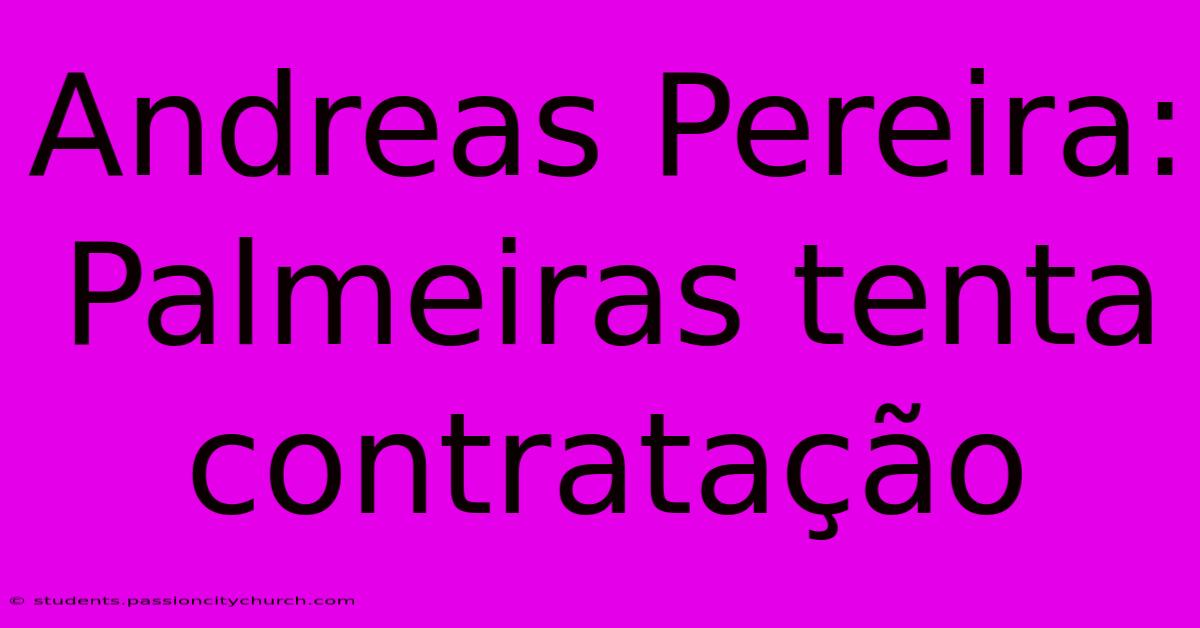 Andreas Pereira: Palmeiras Tenta Contratação