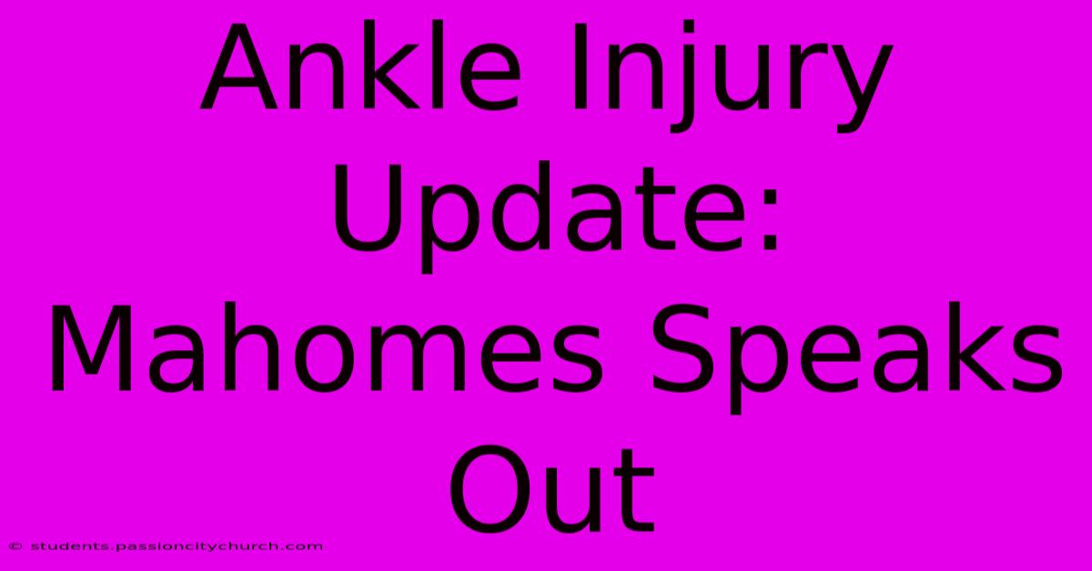 Ankle Injury Update: Mahomes Speaks Out