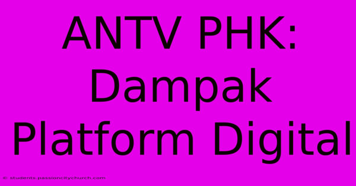 ANTV PHK: Dampak Platform Digital