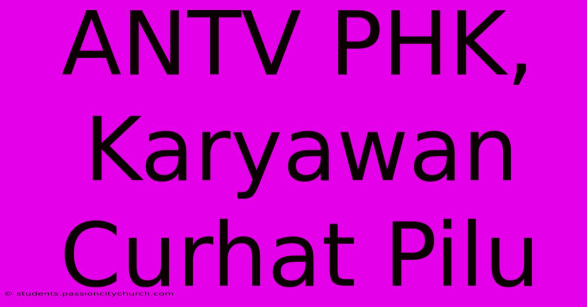 ANTV PHK, Karyawan Curhat Pilu