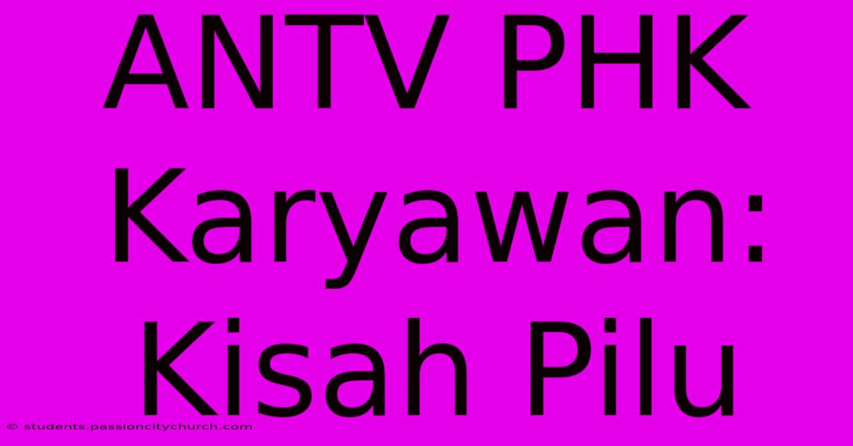 ANTV PHK Karyawan: Kisah Pilu