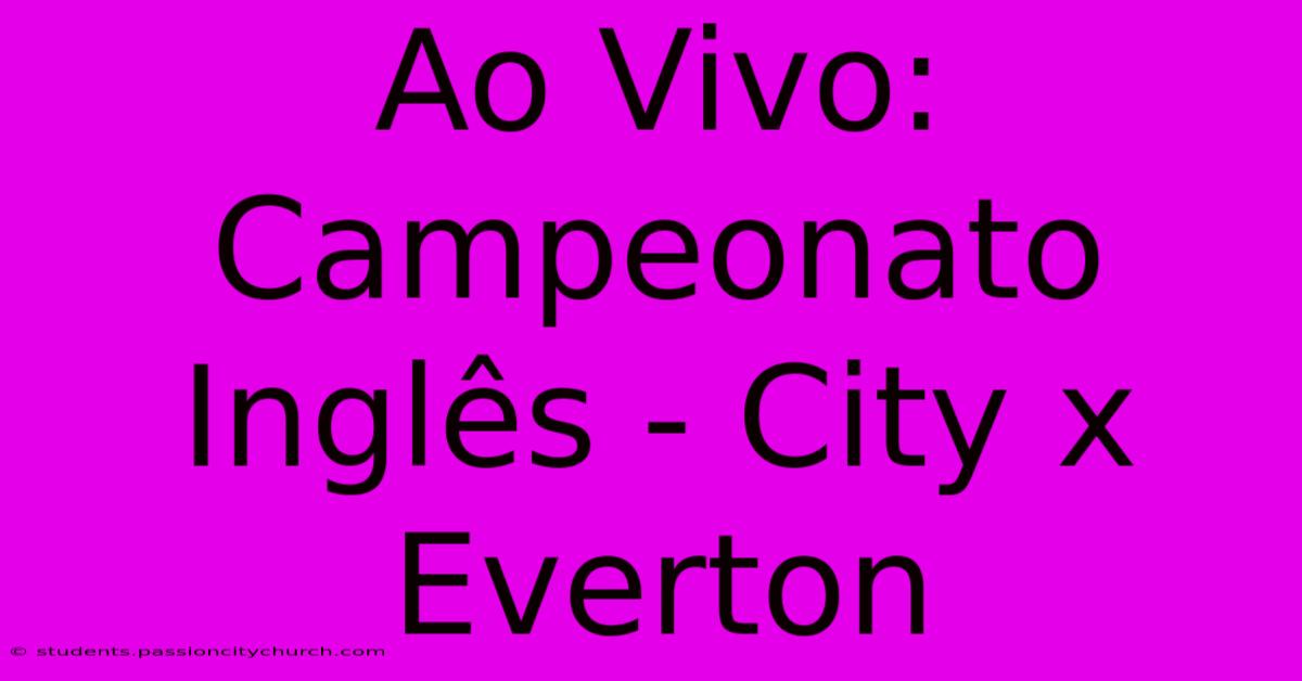 Ao Vivo: Campeonato Inglês - City X Everton