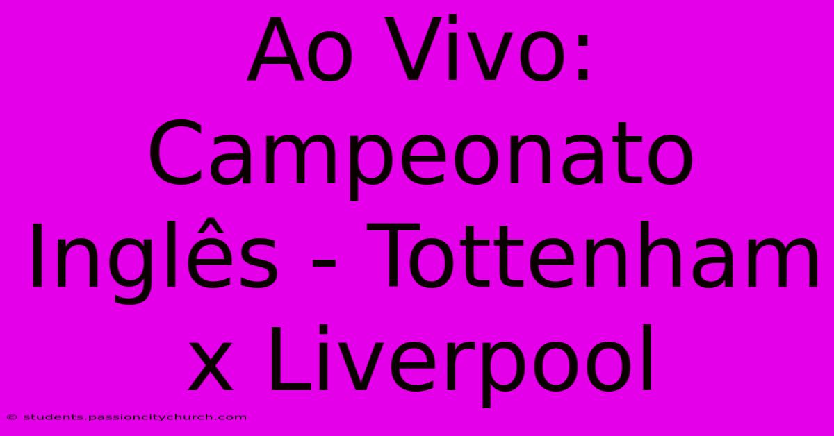 Ao Vivo: Campeonato Inglês - Tottenham X Liverpool