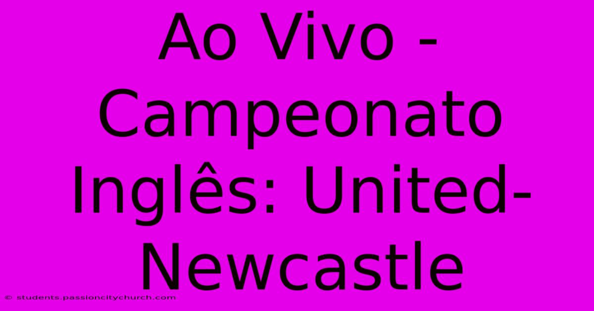 Ao Vivo - Campeonato Inglês: United-Newcastle