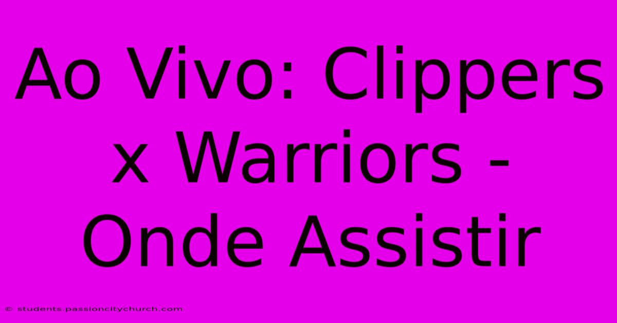 Ao Vivo: Clippers X Warriors - Onde Assistir