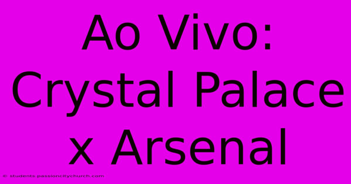 Ao Vivo: Crystal Palace X Arsenal