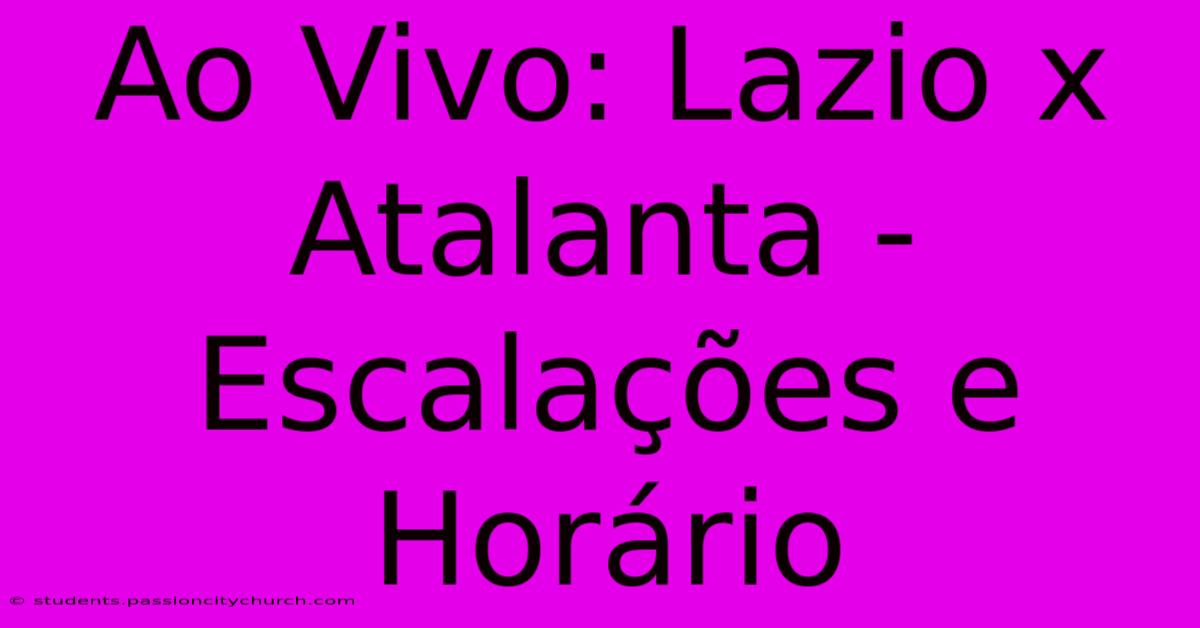 Ao Vivo: Lazio X Atalanta - Escalações E Horário