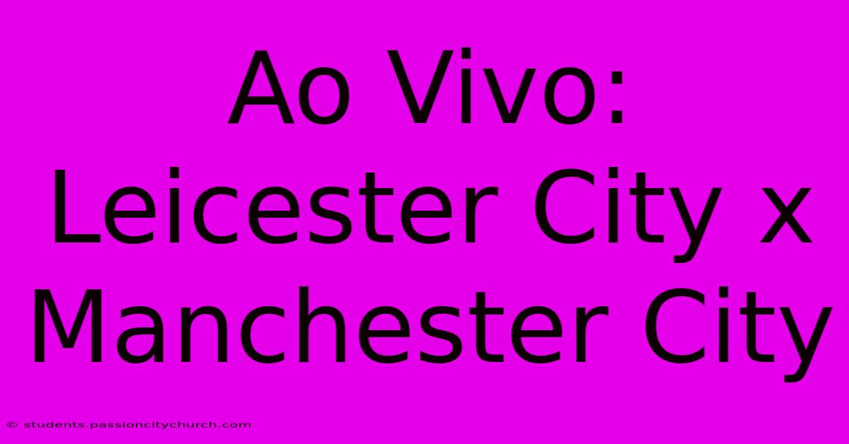 Ao Vivo: Leicester City X Manchester City