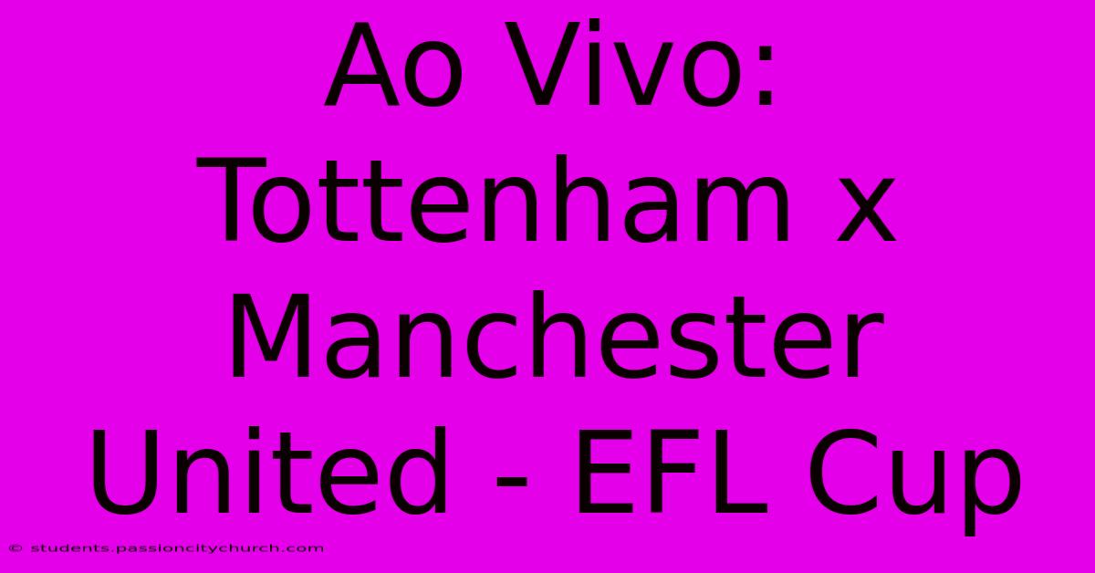 Ao Vivo: Tottenham X Manchester United - EFL Cup