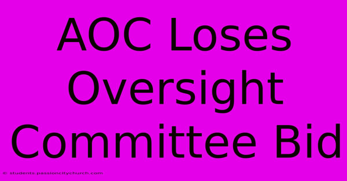 AOC Loses Oversight Committee Bid