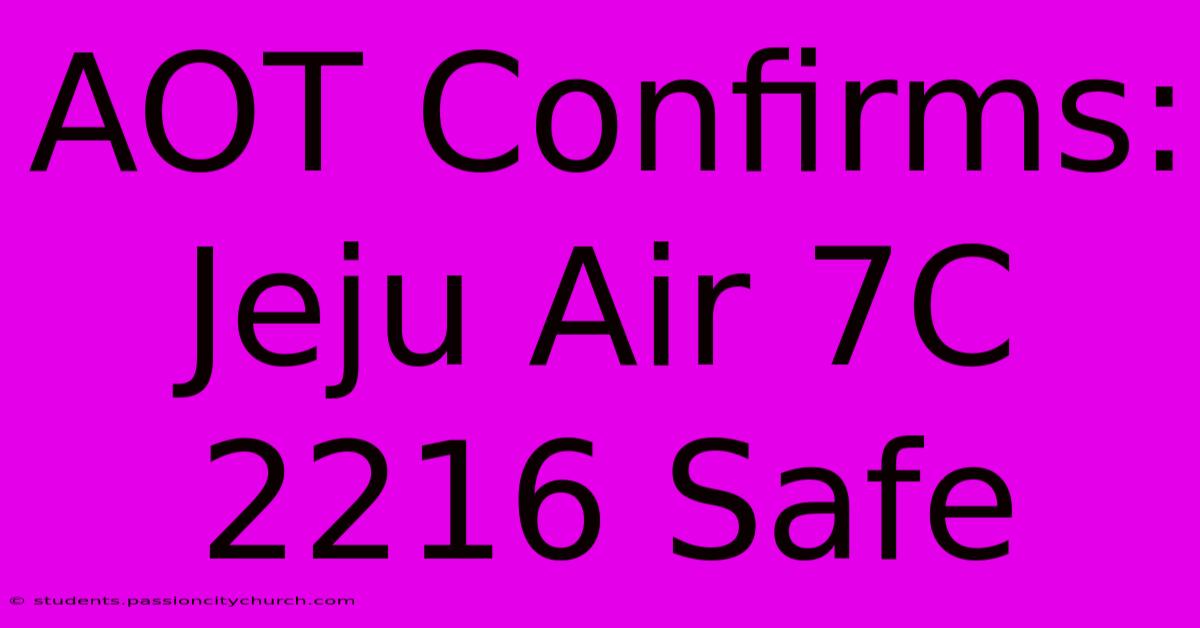 AOT Confirms: Jeju Air 7C 2216 Safe