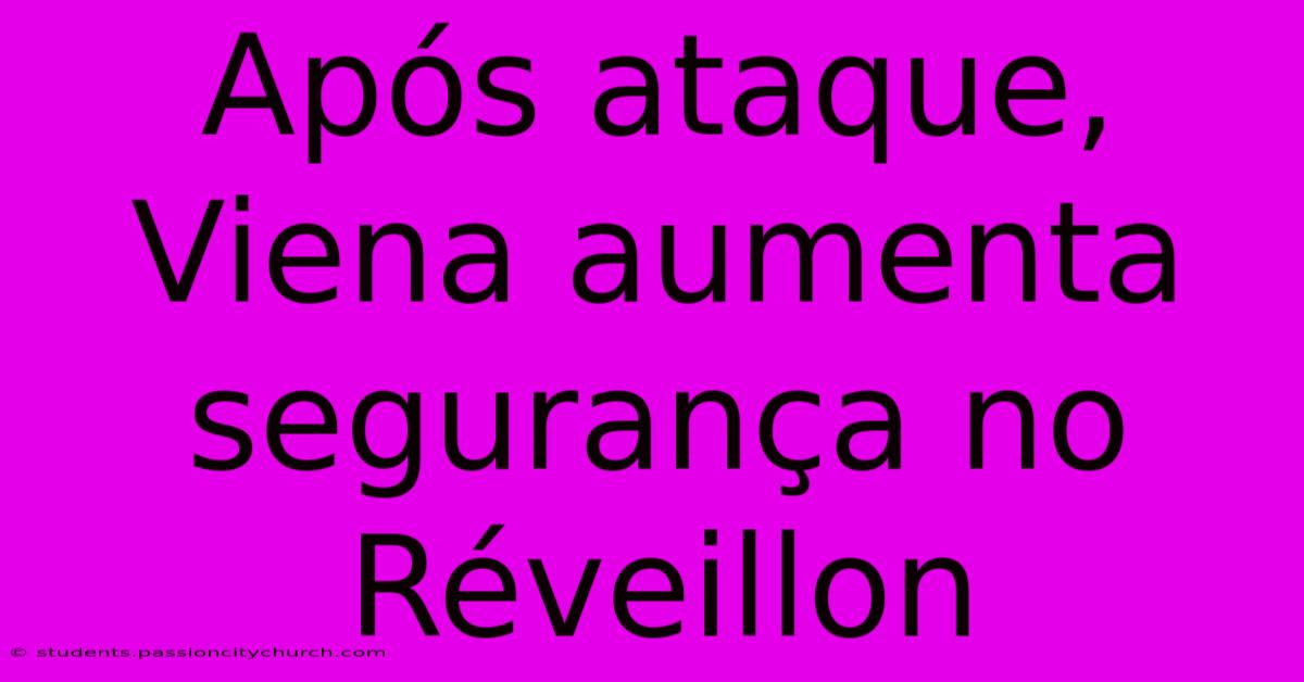 Após Ataque, Viena Aumenta Segurança No Réveillon