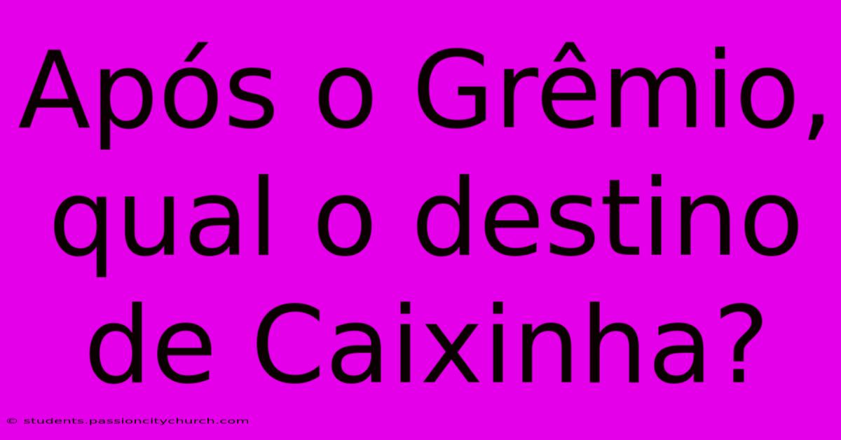 Após O Grêmio, Qual O Destino De Caixinha?