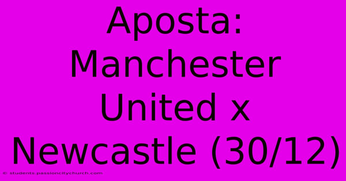 Aposta: Manchester United X Newcastle (30/12)