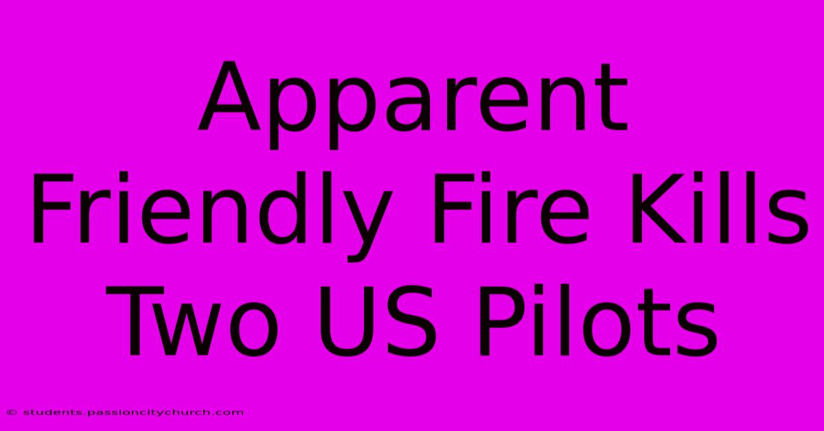 Apparent Friendly Fire Kills Two US Pilots