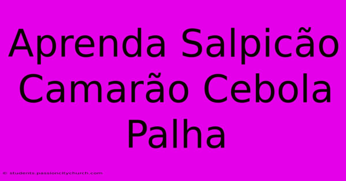 Aprenda Salpicão Camarão Cebola Palha