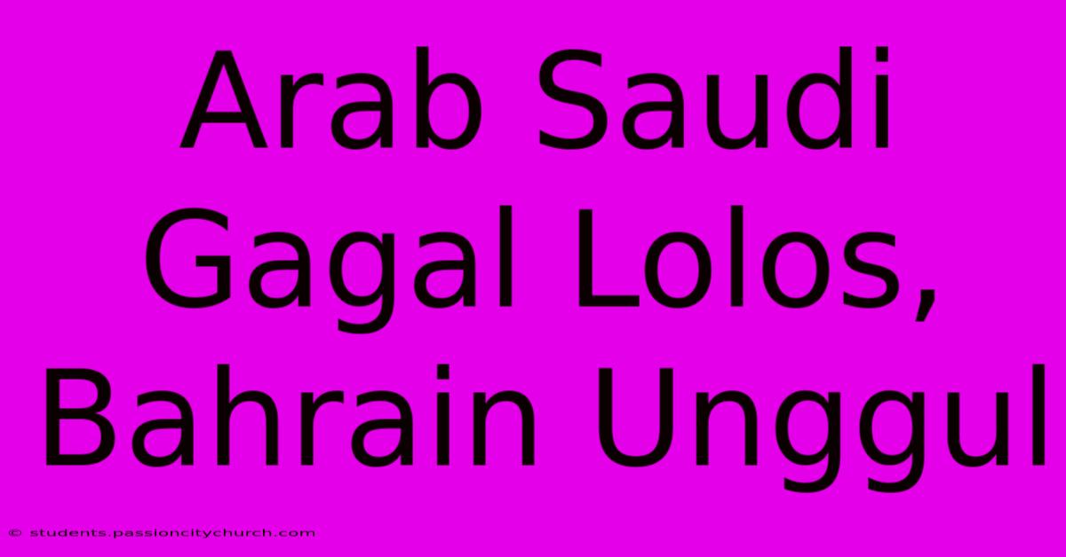 Arab Saudi Gagal Lolos, Bahrain Unggul