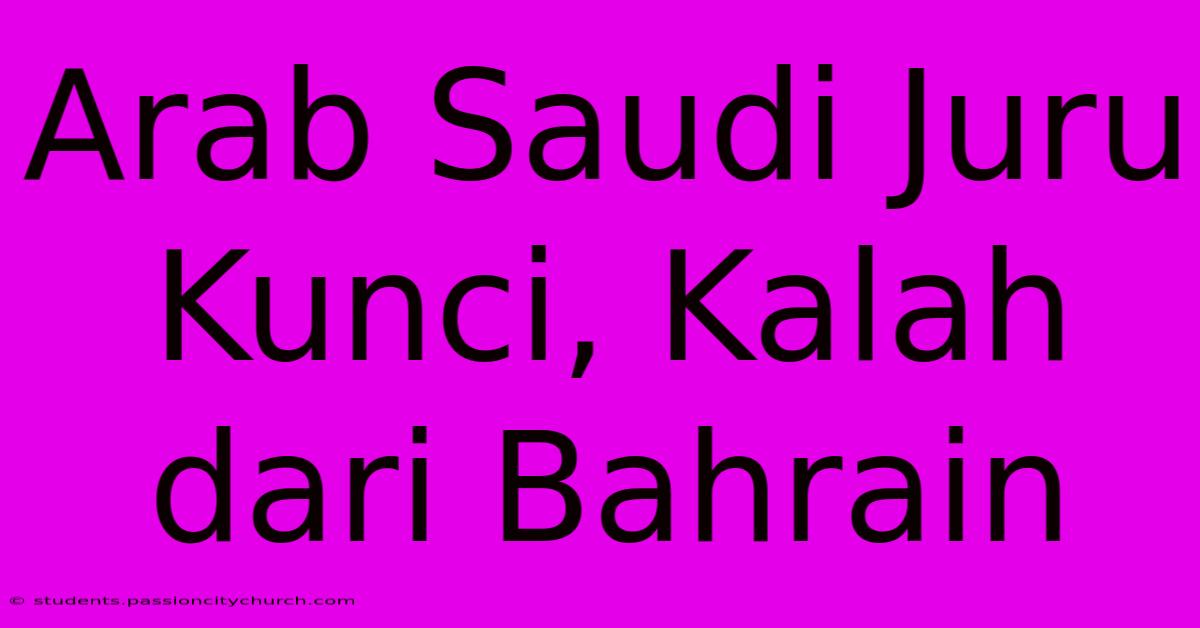 Arab Saudi Juru Kunci, Kalah Dari Bahrain