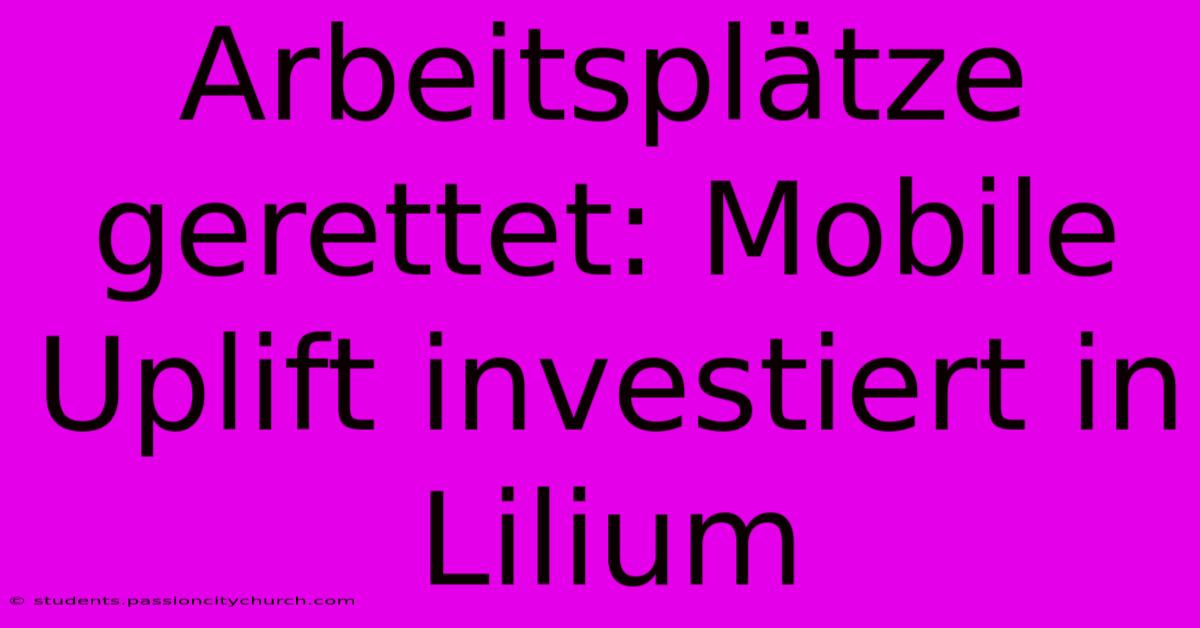 Arbeitsplätze Gerettet: Mobile Uplift Investiert In Lilium