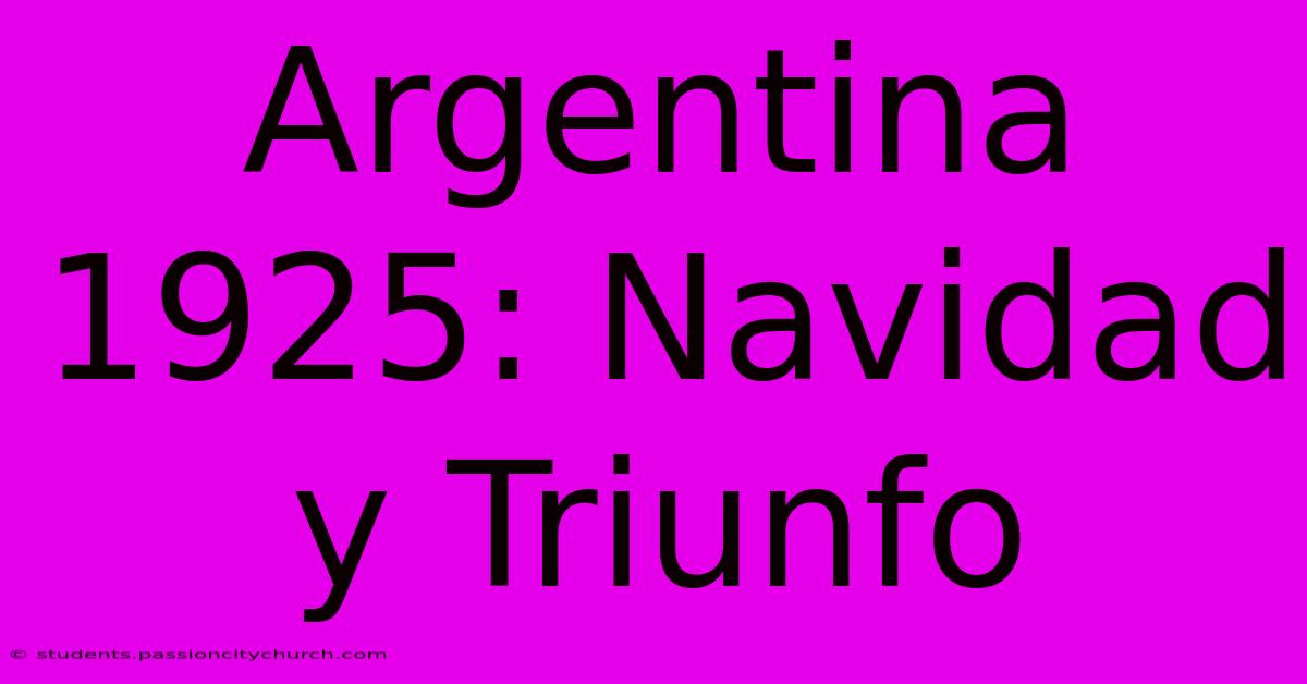 Argentina 1925: Navidad Y Triunfo