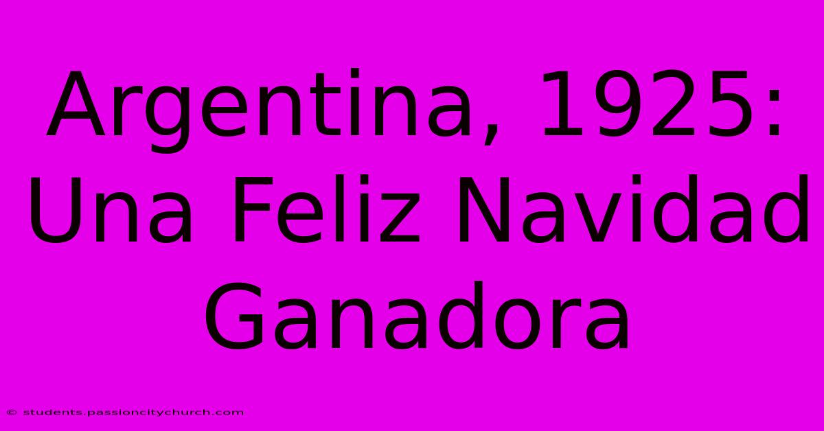 Argentina, 1925: Una Feliz Navidad Ganadora